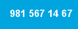 981 567 14 67